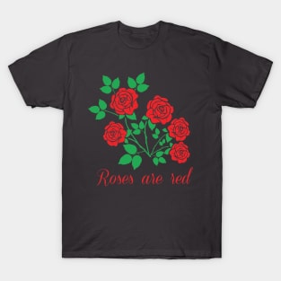 Roses are red T-Shirt